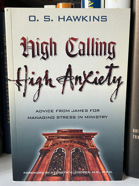 High Calling High Anxiety: Advice from James for Managing Stress in Ministry