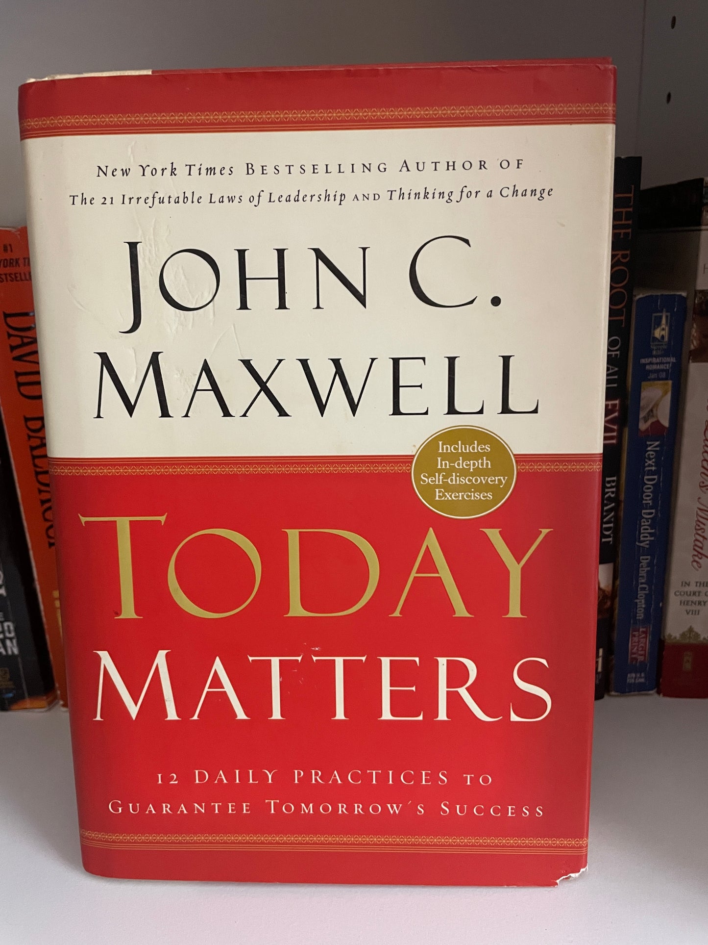Today Matters: 12 Daily Practices to Guarantee Tomorrows Success