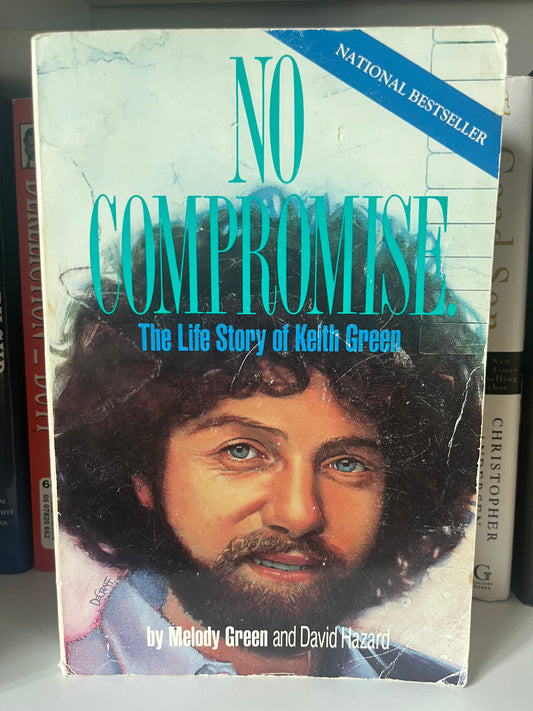 No Compromise: The Life Story of Keith Green