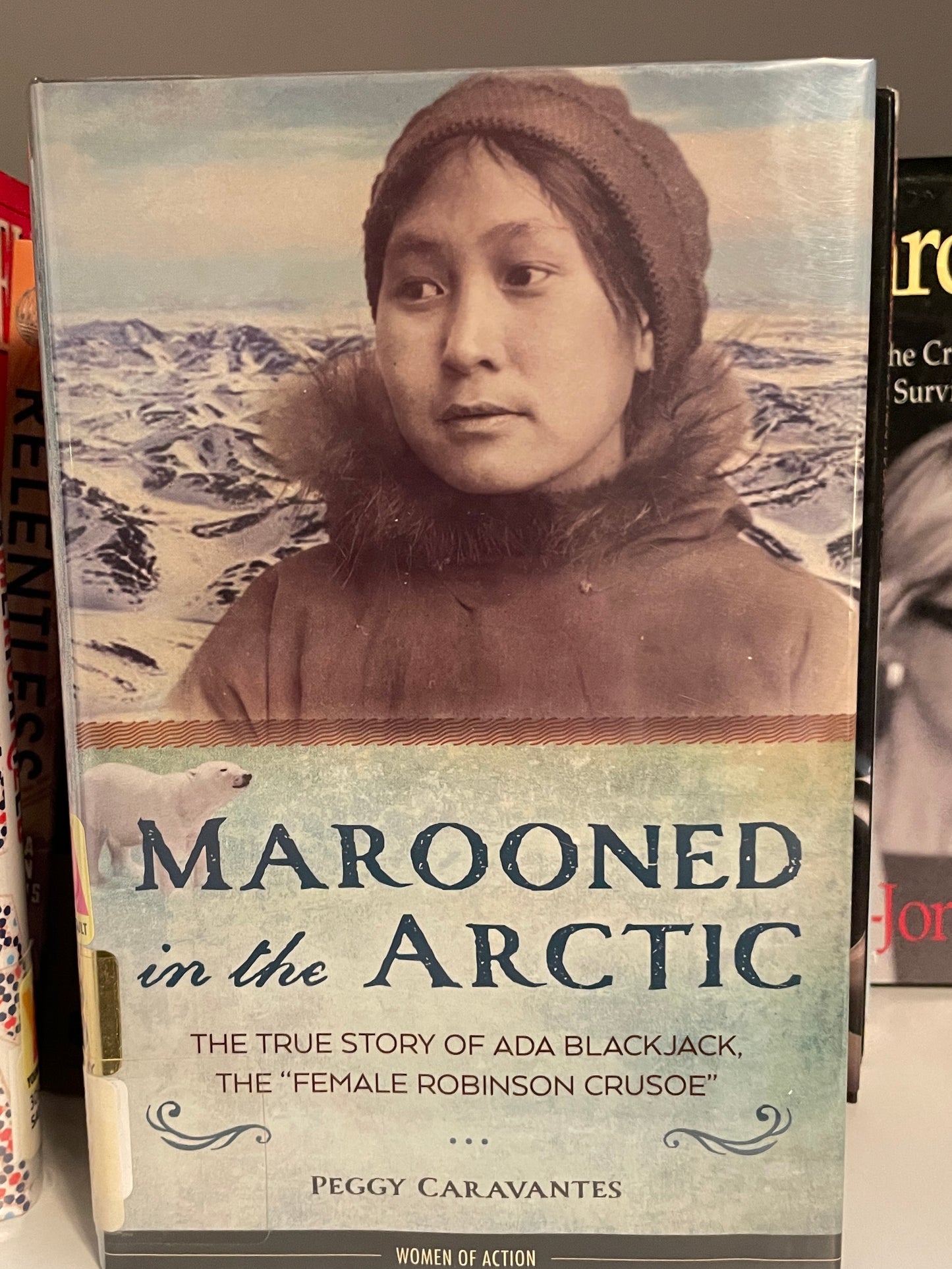 Marooned in the Arctic: The True Story of Ada Blackjack, the "Female Robinson Crusoe"