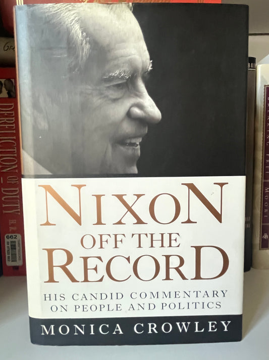 Nixon Off the Record : His Candid Commentary on People and Politics