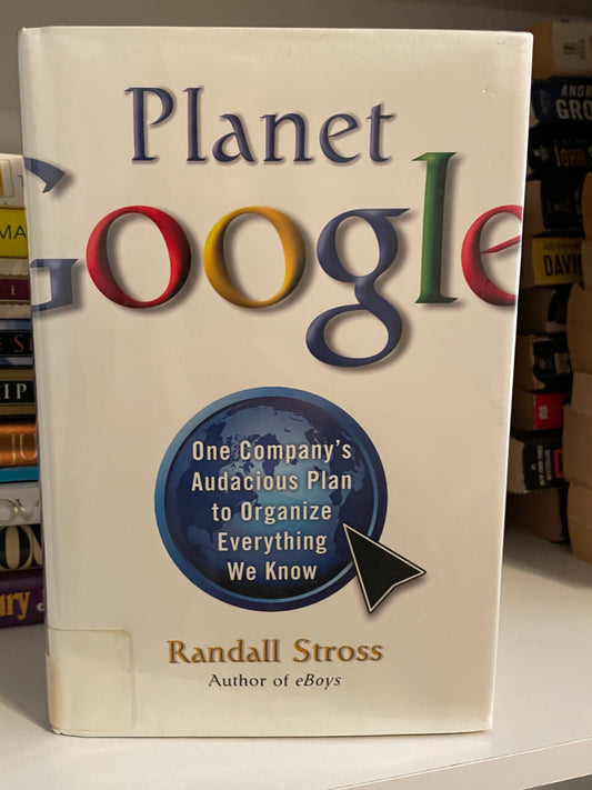 Planet Google: One Company's Audacious Plan To Organize Everything We Know
