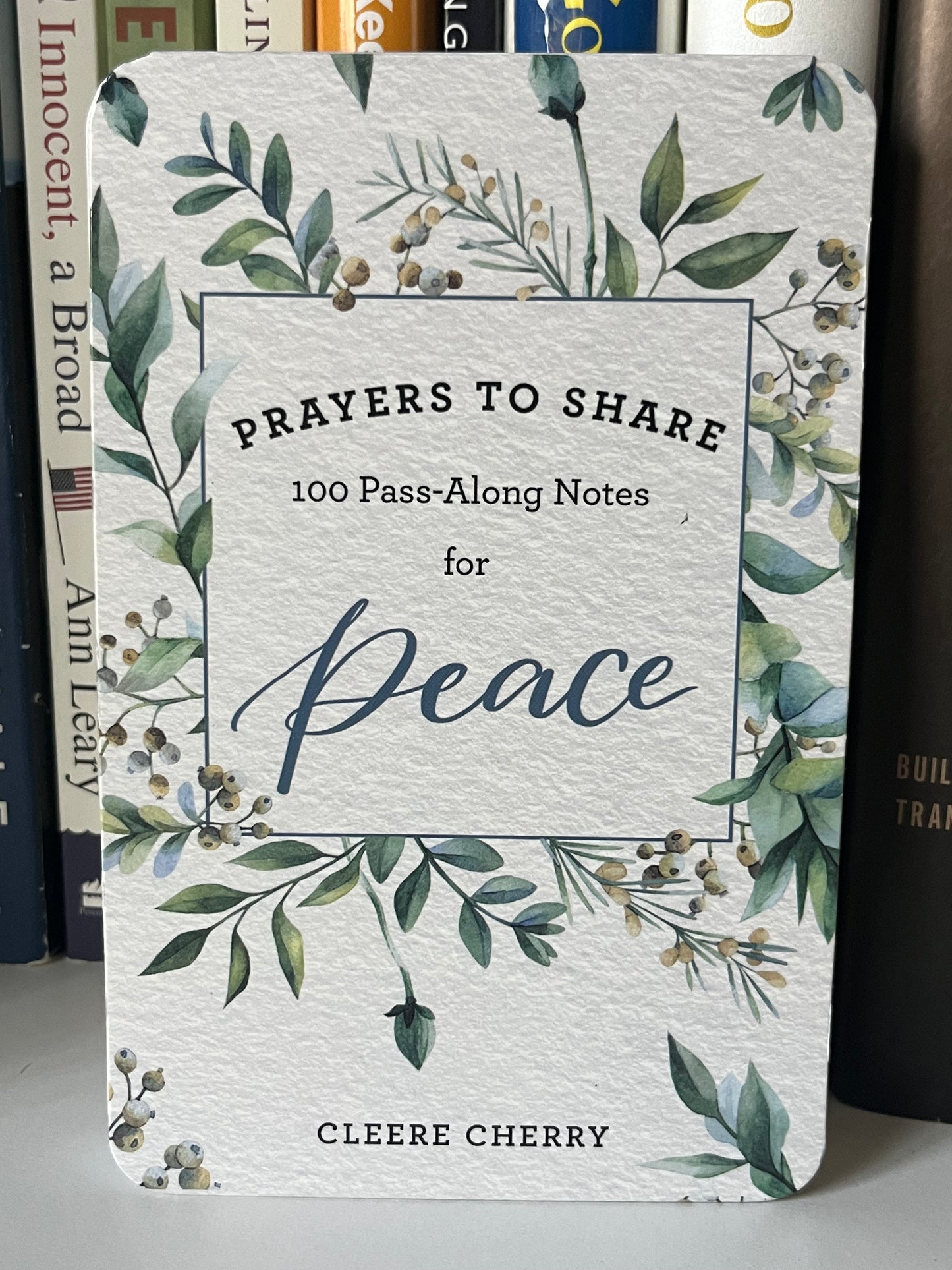 100 Pass-Along Notes for Peace: Prayers to Share (Shareable Messages of Encouragement with a Prayer, Scripture, and Inspirational Quote)