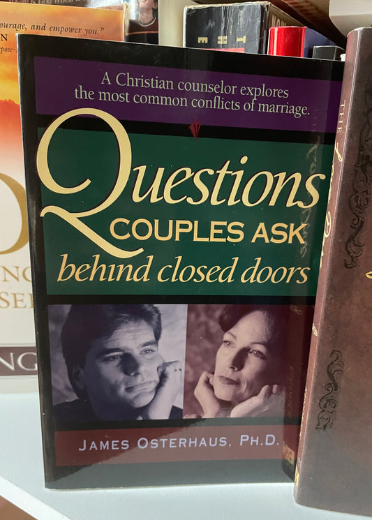 Questions Couples Ask Behind Closed Doors: A Christian Counselor Explores the Most Common Conflicts of Marriage