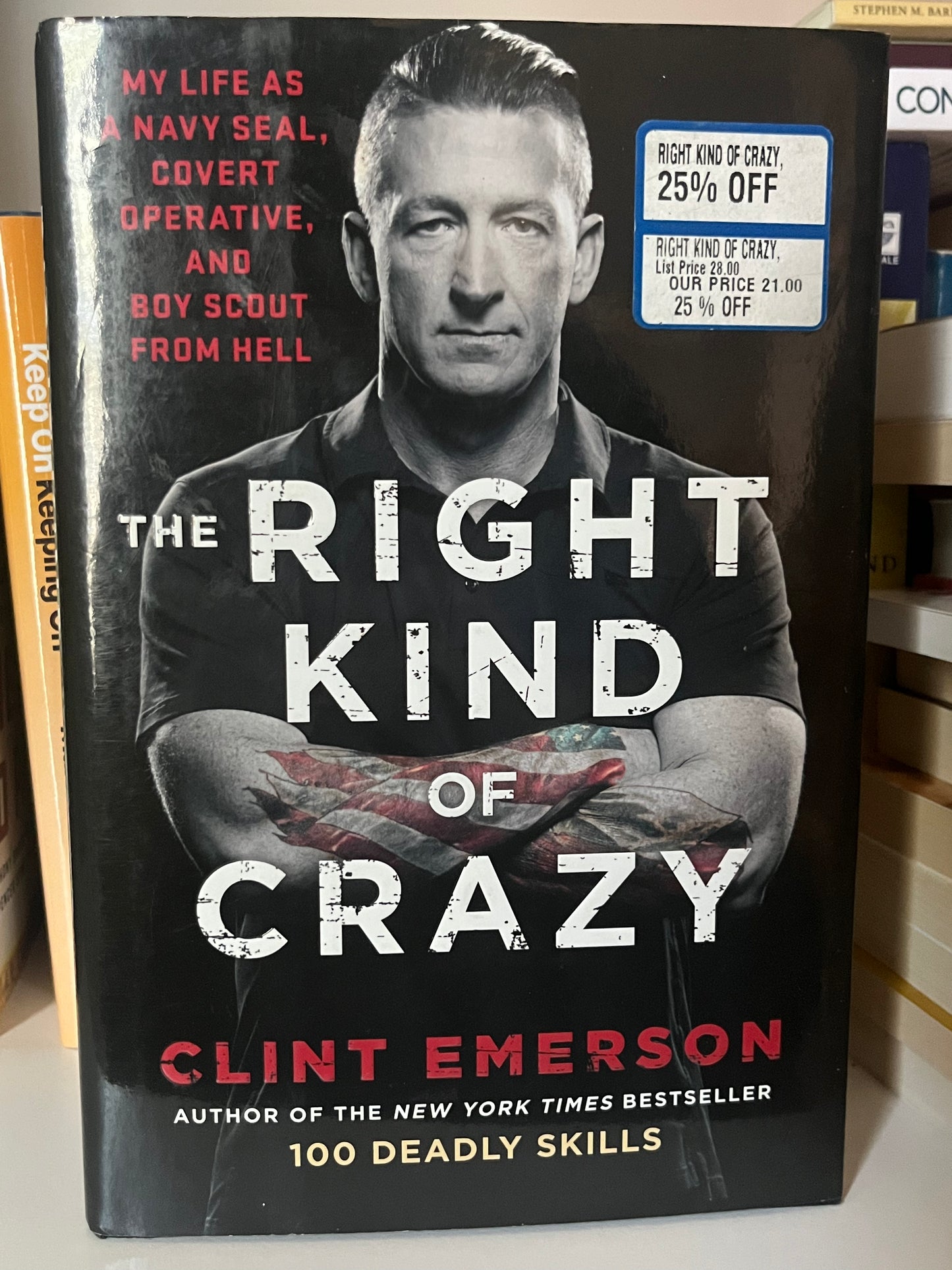The Right Kind of Crazy: My Life as a Navy SEAL, Covert Operative, and Boy Scout from Hell