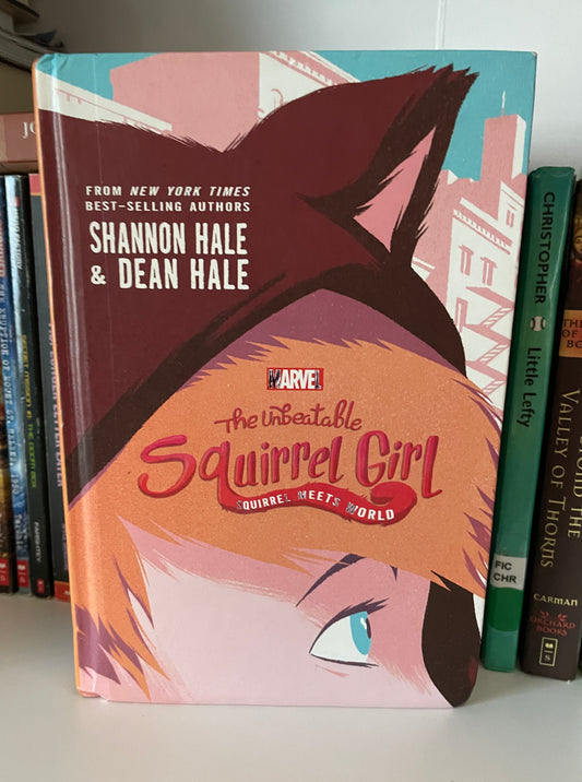 The Unbeatable Squirrel Girl: Squirrel Meets World (A Squirrel Girl Novel, 1)