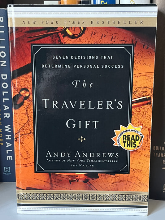 The Traveler's Gift: Seven Decisions that Determine Personal Success