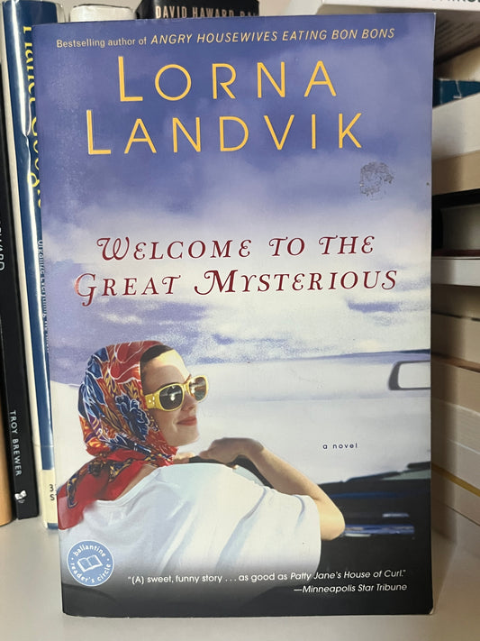 Welcome to the Great Mysterious: A Novel (Ballantine Reader's Circle)