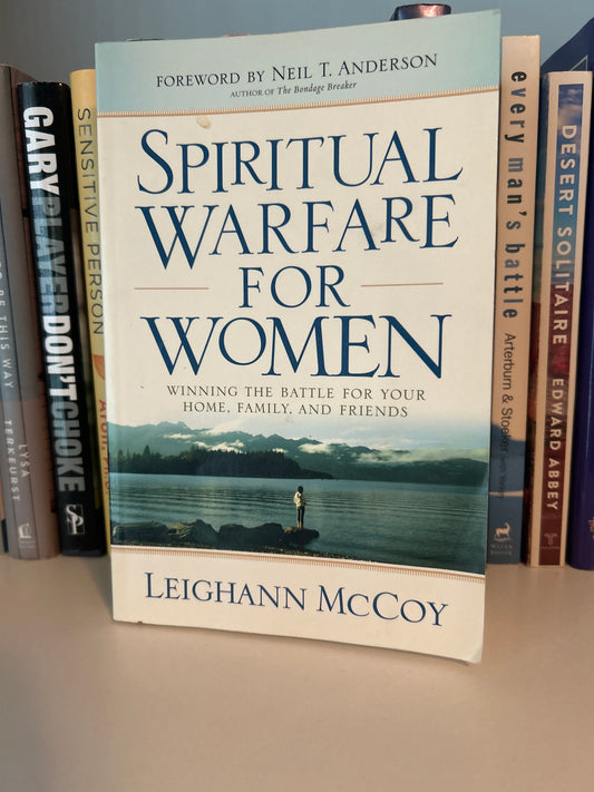 Spiritual Warfare for Women: Winning the Battle for Your Home, Family, and Friends