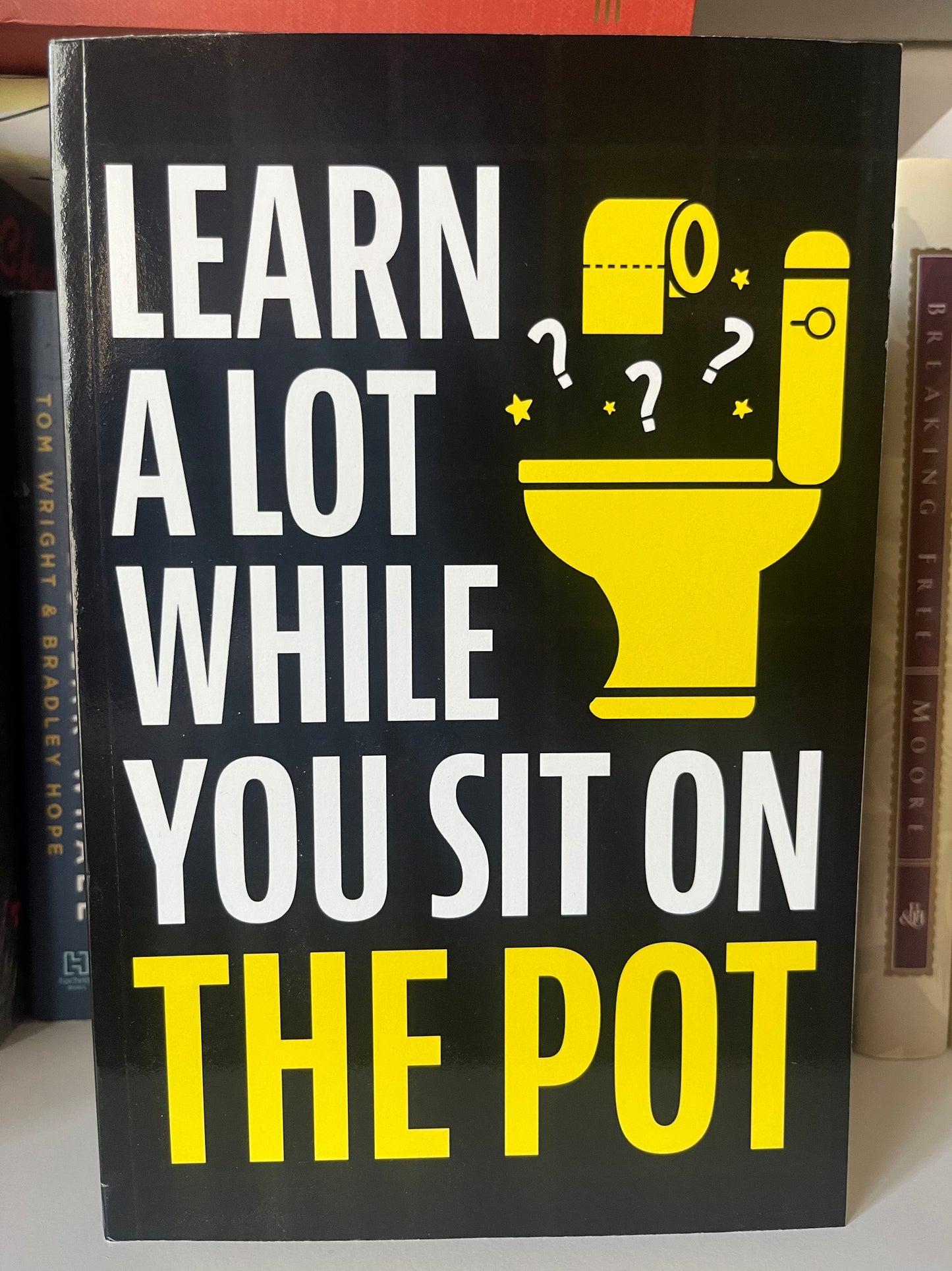 Learn A Lot While You Sit On The Pot: Fascinating Trivia and Fun Facts About Science, History, Sports, Pop Culture, Technology, Mind Puzzles, and So Much More!